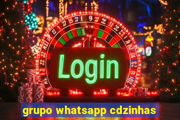 grupo whatsapp cdzinhas